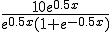 \frac{10e^{0.5x}}{e^{0.5x}(1+e^{-0.5x})}